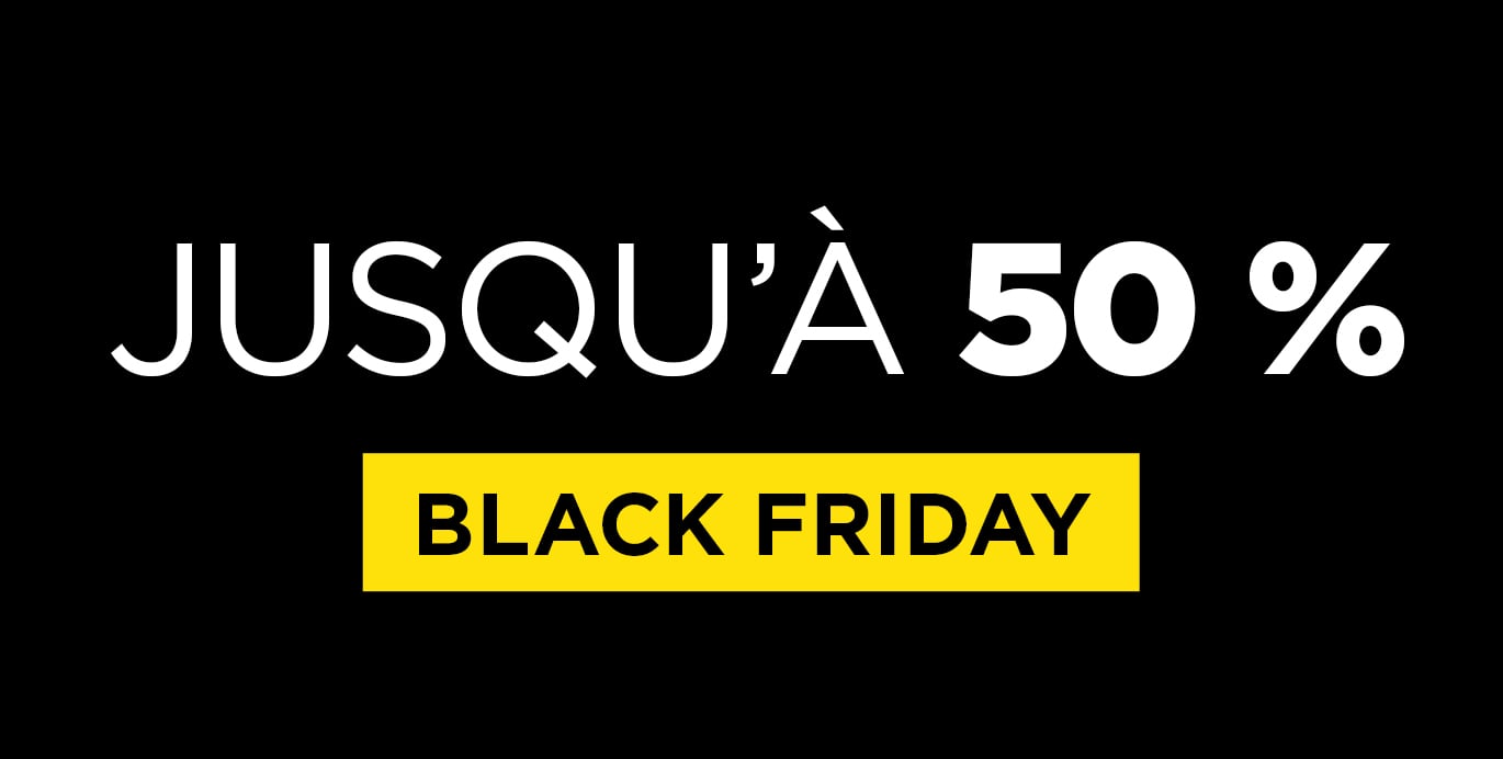 Black Friday: jusqu'a -50%
